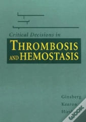 Critical Decisions In Thrombosis And Hemostasis