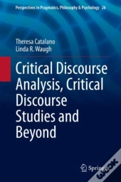 Critical Discourse Analysis, Critical Discourse Studies And Beyond