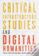 Critical Infrastructure Studies And Digital Humanities