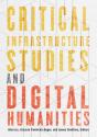 Critical Infrastructure Studies And Digital Humanities - Preview