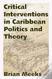 Critical Interventions In Caribbean Politics And Theory