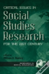 Critical Issues In Social Studies Research For The 21st Century