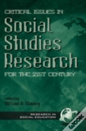Critical Issues In Social Studies Research For The 21st Century