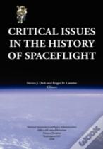 Critical Issues In The History Of Spaceflight (Nasa Publication Sp-2006-4702)