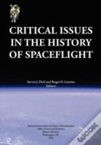 Critical Issues In The History Of Spaceflight (Nasa Publication Sp-2006-4702)