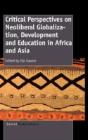 Critical Perspectives On Neoliberal Globalization, Development And Education In Africa And Asia - Preview
