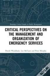 Critical Perspectives On The Management And Organization Of Emergency Services