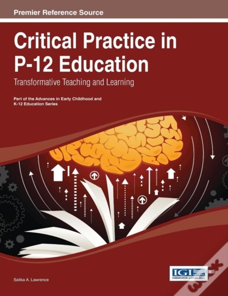 Critical Practice In P-12 Education: Transformative Teaching And Learning