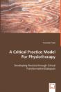 Critical Practice Model For Physiotherapy - Developing Practice Through Critical Transformative Dialogues - Preview