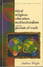 Critical Religious Education, Multiculturalism And The Pursuit Of Truth - Preview