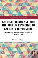 Critical Resilience And Thriving In Response To Systemic Oppression