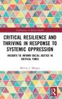 Critical Resilience And Thriving In Response To Systemic Oppression - Preview