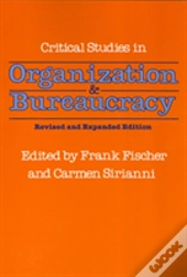 Critical Studies In Organization And Bureaucracy