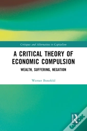Critical Theory Of Economic Compulsion