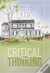 Critical Thinking - A Primer