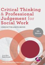 Critical Thinking And Professional Judgement For Social Work