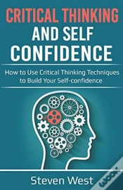 Capa do artigo Critical Thinking And Self-Confidence: How To Use Critical Thinking Techniques To Build Your Self-Confidence