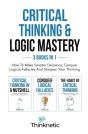 Critical Thinking & Logic Mastery - 3 Books In 1 - Preview