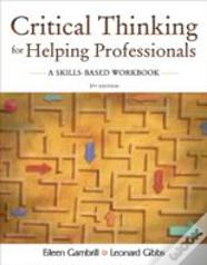 Critical Thinking For Helping Professionals A Skills Based Workbook
