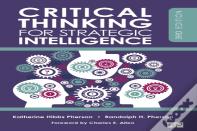 Critical Thinking For Strategic Intelligence