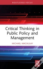 Critical Thinking In Public Policy And Management