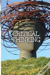Critical Thinking : The Essential Guide
