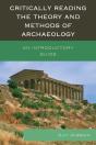 Critically Reading The Theory And Methods Of Archaeology - Preview