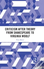 Criticism After Theory From Shakespeare To Virginia Woolf