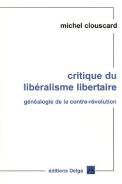 Critique Du Liberalisme Libertaire ; Genealogie De La Contre-Revolution