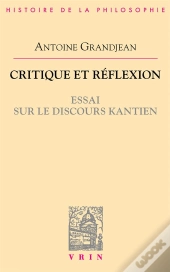 Critique Et Réflexion ; Essai Sur Le Discours Kantien