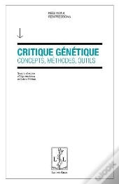 Critique Genetique - Concepts, Methodes, Outils