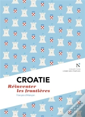Croatie : Réinventer Les Frontières