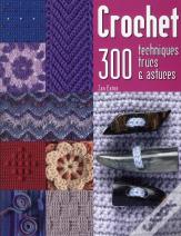 Crochet ; 300 Techniques, Trucs Et Astuces