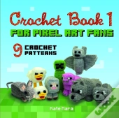 Crochet Book 1 - For Pixel Art Fans - 9 Cute Square Characters