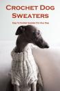Crochet Dog Sweaters - Preview
