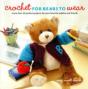 Crochet For Bears To Wear - Preview