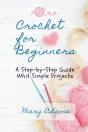 Crochet For Beginners: A Step-By-Step Gu - Preview
