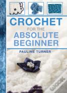 Crochet For The Absolute Beginner