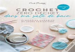 Crochet Zéro Déchet : Dans Ma Salle De Bain :13 Modèles Durables Et Leurs Variations