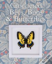 Crocheted Bees, Bugs & Butterflies