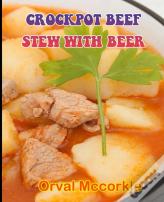Crockpot Beef Stew With Beer