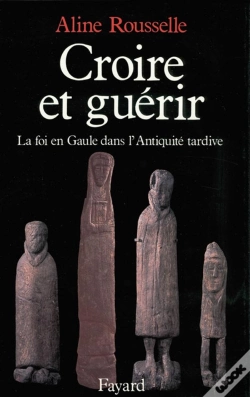 Capa do artigo Croire Et Guérir ; La Foi En Gaule Dans L'Antiquité Tardive