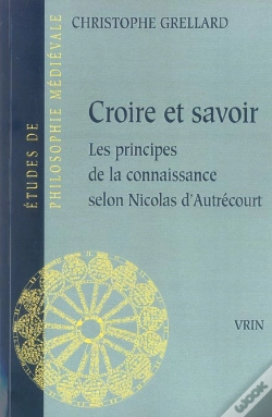 Capa do artigo Croire Et Savoir : Les Principes De La Connaissance Selon Nicolas D'Autrecourt