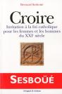 Croire ; Invitation À La Fois Catholique Pour Les Femmes Et Les Hommes Du Xxi Siècle - Preview