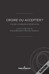 Croire Ou Accepter ? : Analyses Conceptuelles Et Études De Cas