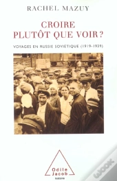 Croire Plutot Que Voir; Voyages En Russie Sovietique 1919-1939