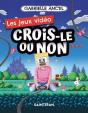 Crois-Le Ou Non : Les Jeux Vidéo - Preview