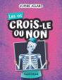 Crois-Le Ou Non : Les Os - Preview