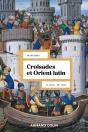 Croisades Et Orient Latin : Xie-Xive Siècle (3e Édition) - Preview