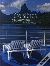 Croisières D'Aujourd'Hui ; Un Art De Voyager